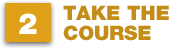 TAKE THE COURSE